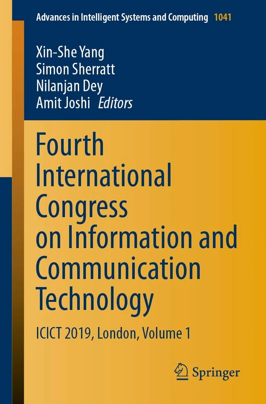 Fourth International Congress on Information and Communication Technology: ICICT 2019, London, Volume 1: 1041 (Advances in Intelligent Systems and Computing, 1041)