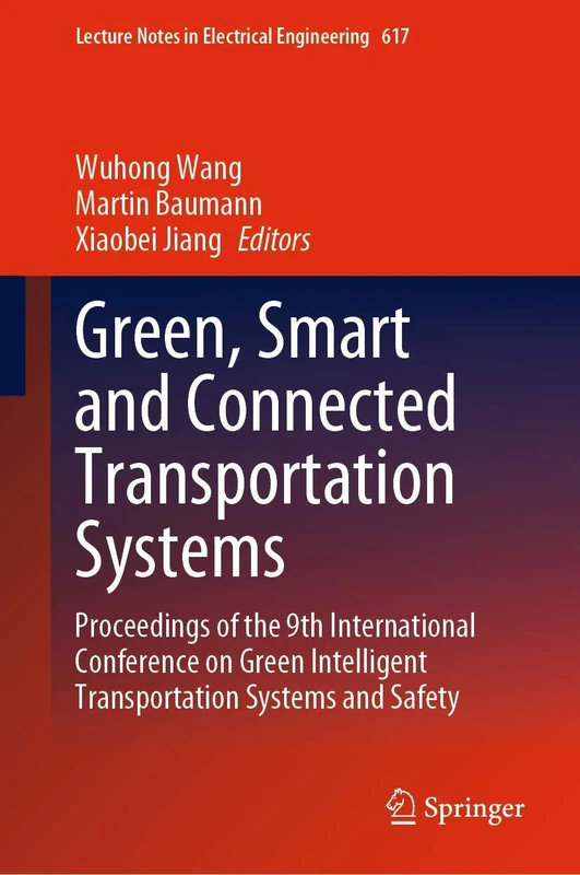Green, Smart and Connected Transportation Systems: Proceedings of the 9th International Conference on Green Intelligent Transportation Systems and ... Notes in Electrical Engineering, 617)
