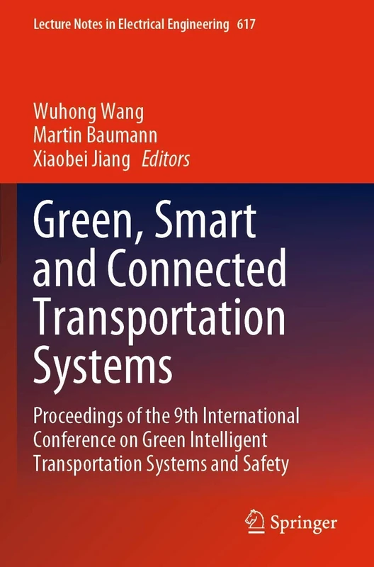 Green, Smart and Connected Transportation Systems: Proceedings of the 9th International Conference on Green Intelligent Transportation Systems and ... Notes in Electrical Engineering, 617)