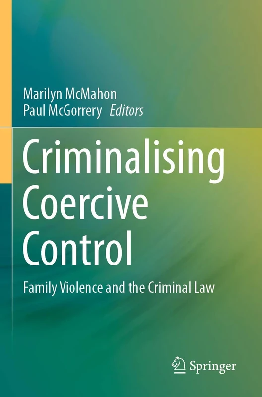 Criminalising Coercive Control: Family Violence and the Criminal Law