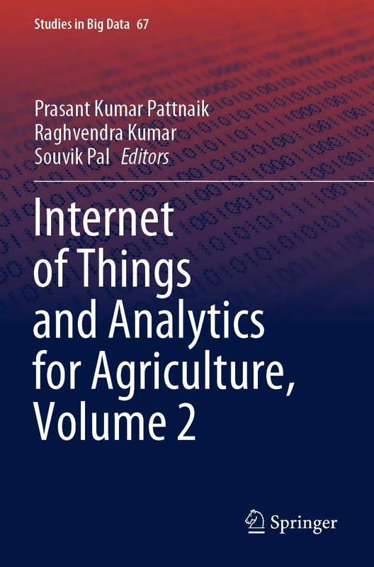 Internet of Things and Analytics for Agriculture, Volume 2: 67 (Studies in Big Data, 67)