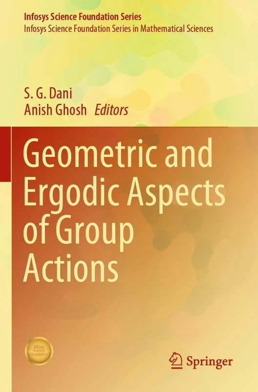 Geometric and Ergodic Aspects of Group Actions (Infosys Science Foundation Series)