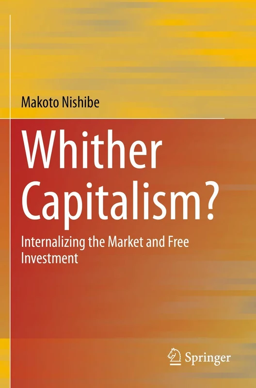 Whither Capitalism?: Internalizing the Market and Free Investment