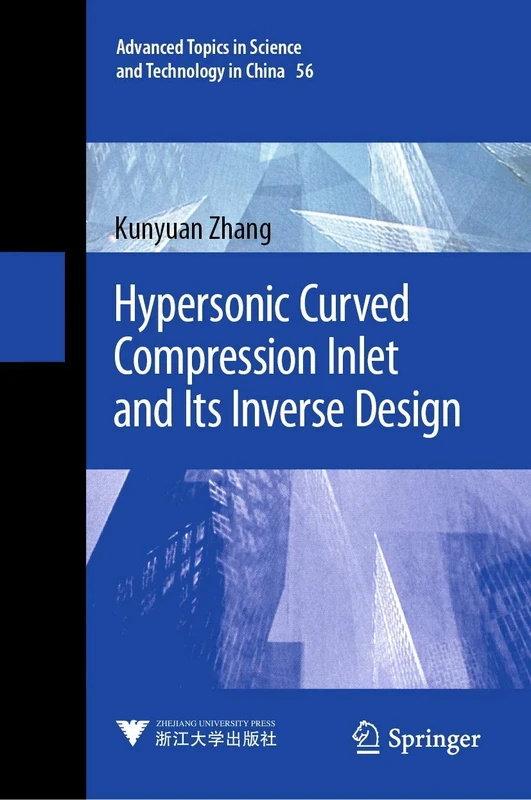 Hypersonic Curved Compression Inlet and Its Inverse Design: 56 (Advanced Topics in Science and Technology in China, 56)