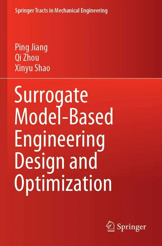 Surrogate Model-Based Engineering Design and Optimization (Springer Tracts in Mechanical Engineering)
