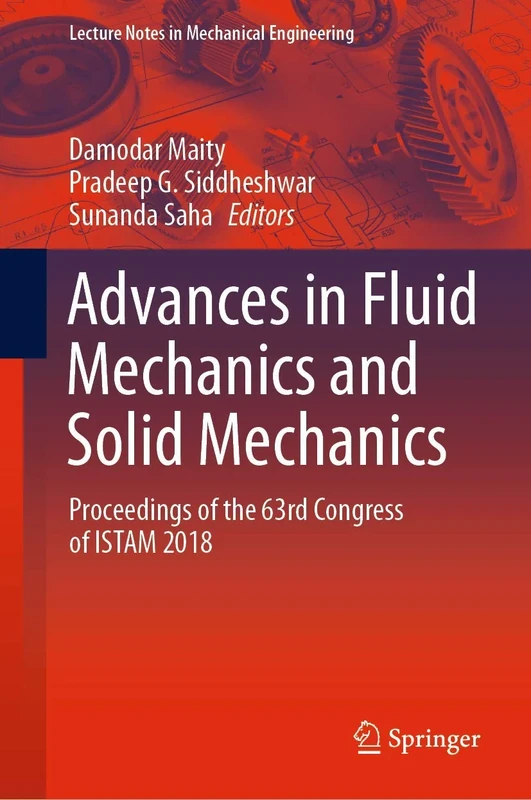 Advances in Fluid Mechanics and Solid Mechanics: Proceedings of the 63rd Congress of ISTAM 2018 (Lecture Notes in Mechanical Engineering)