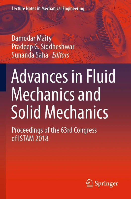 Advances in Fluid Mechanics and Solid Mechanics: Proceedings of the 63rd Congress of ISTAM 2018 (Lecture Notes in Mechanical Engineering)