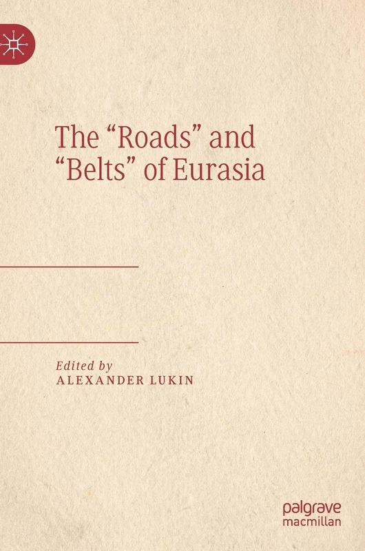The “Roads” and “Belts” of Eurasia