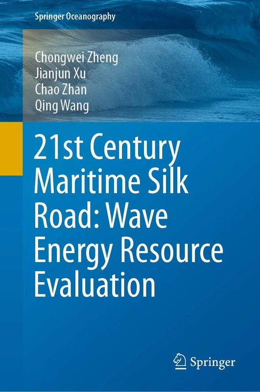 21st Century Maritime Silk Road: Wave Energy Resource Evaluation (Springer Oceanography)