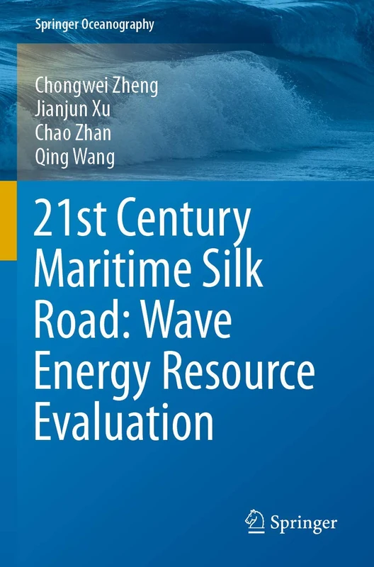 21st Century Maritime Silk Road: Wave Energy Resource Evaluation (Springer Oceanography)