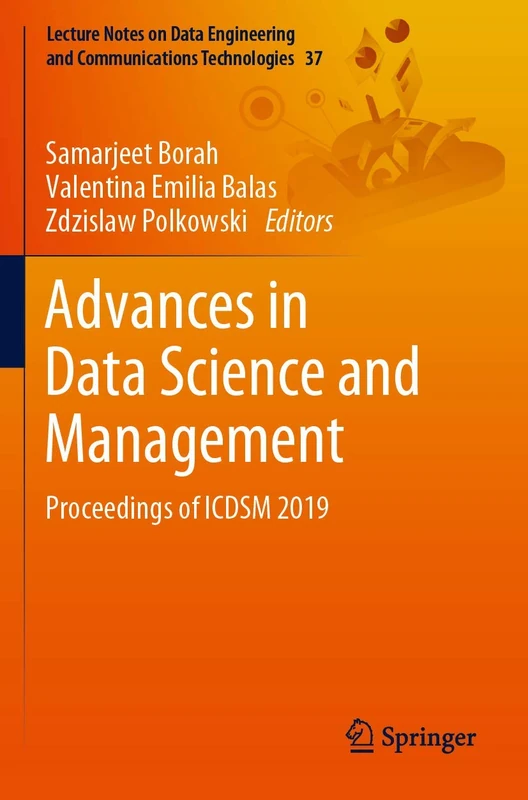 Advances in Data Science and Management: Proceedings of ICDSM 2019: 37 (Lecture Notes on Data Engineering and Communications Technologies, 37)