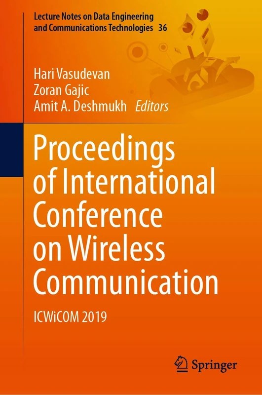 Proceedings of International Conference on Wireless Communication: ICWiCOM 2019: 36 (Lecture Notes on Data Engineering and Communications Technologies, 36)
