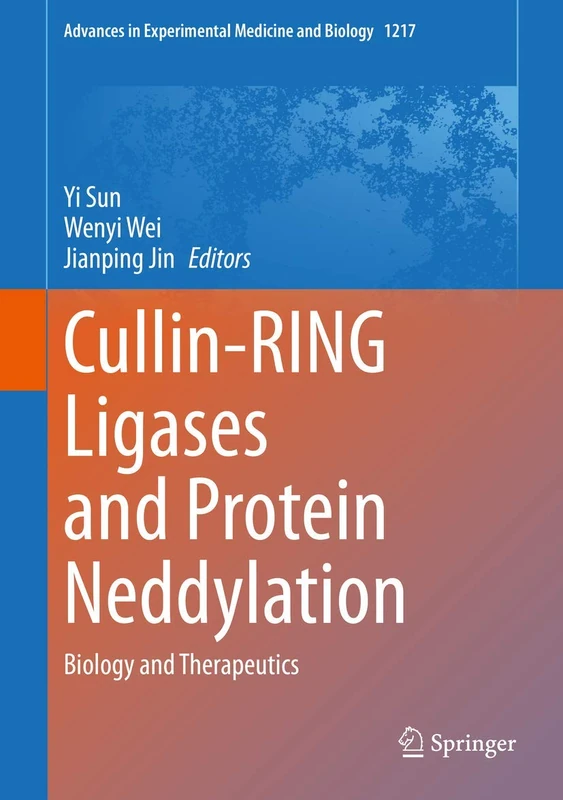 Cullin-RING Ligases and Protein Neddylation: Biology and Therapeutics: 1217 (Advances in Experimental Medicine and Biology, 1217)