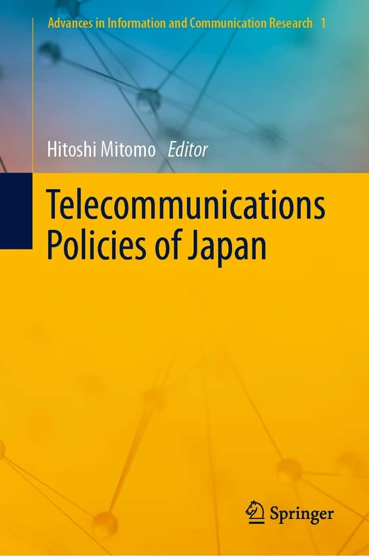 Telecommunications Policies of Japan: 1 (Advances in Information and Communication Research, 1)