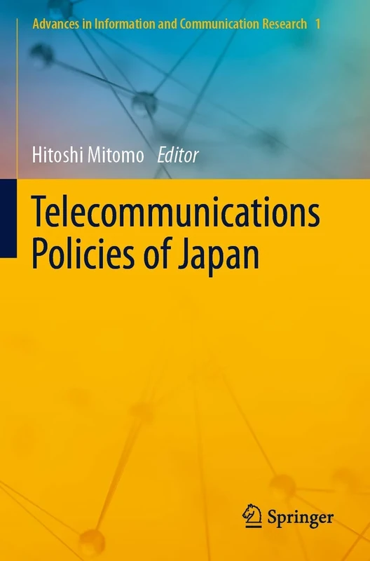 Telecommunications Policies of Japan: 1 (Advances in Information and Communication Research, 1)