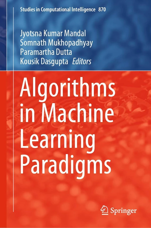Algorithms in Machine Learning Paradigms: 870 (Studies in Computational Intelligence, 870)