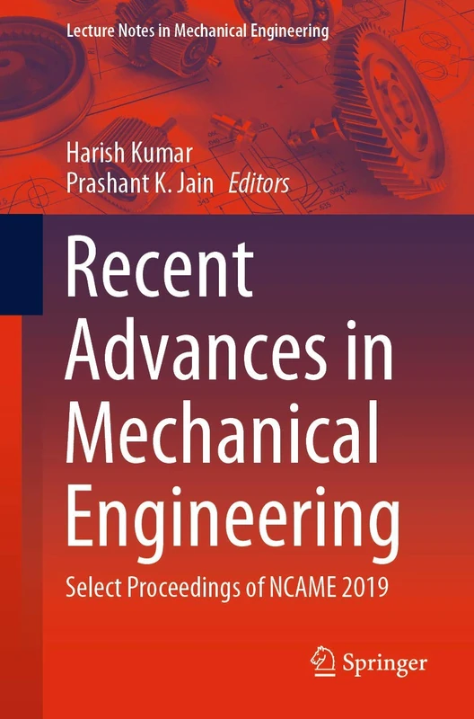 Recent Advances in Mechanical Engineering: Select Proceedings of NCAME 2019 (Lecture Notes in Mechanical Engineering)
