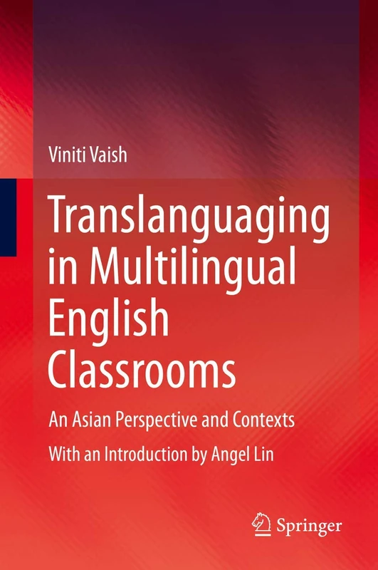 Translanguaging in Multilingual English Classrooms: An Asian Perspective and Contexts