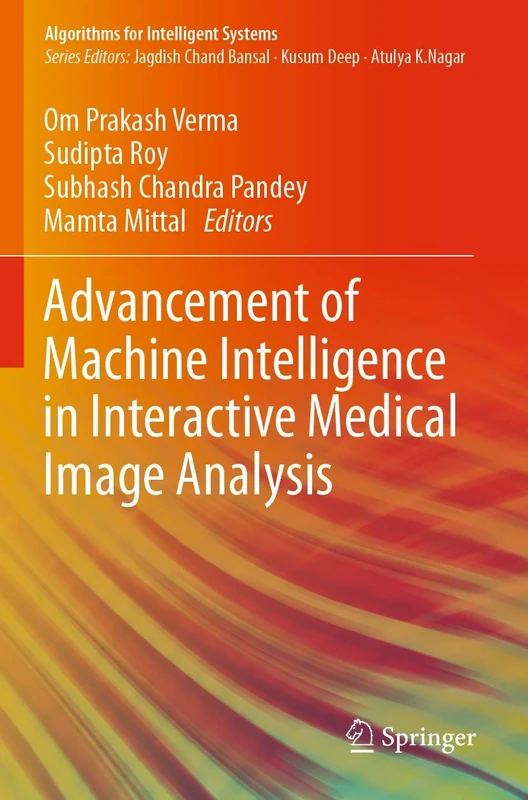 Advancement of Machine Intelligence in Interactive Medical Image Analysis (Algorithms for Intelligent Systems)