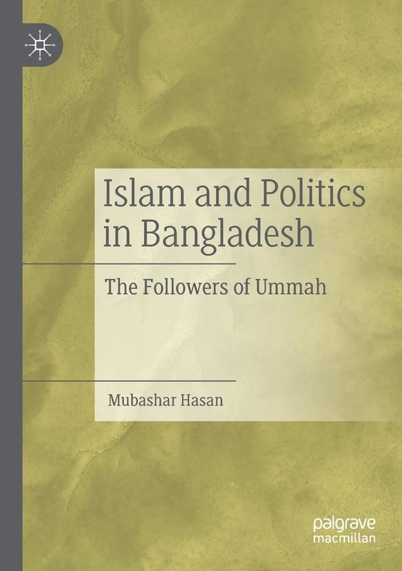 Islam and Politics in Bangladesh: The Followers of Ummah