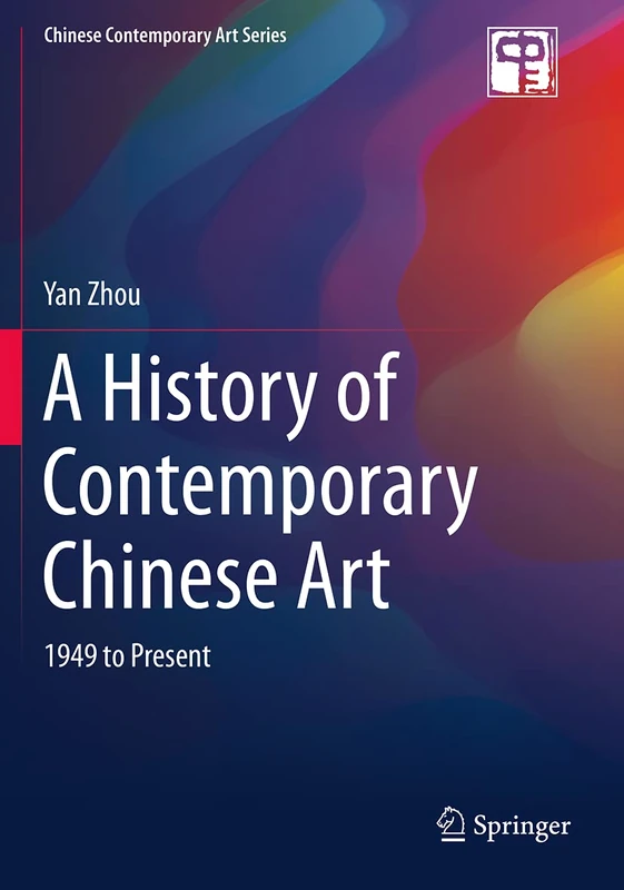 A History of Contemporary Chinese Art: 1949 to Present (Chinese Contemporary Art Series)