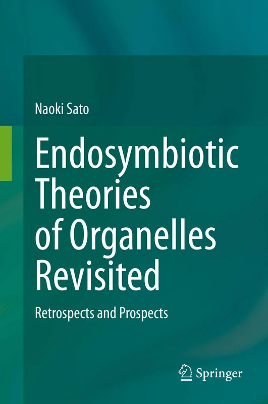 Springer - Endosymbiotic Theories of Organelles Revisited