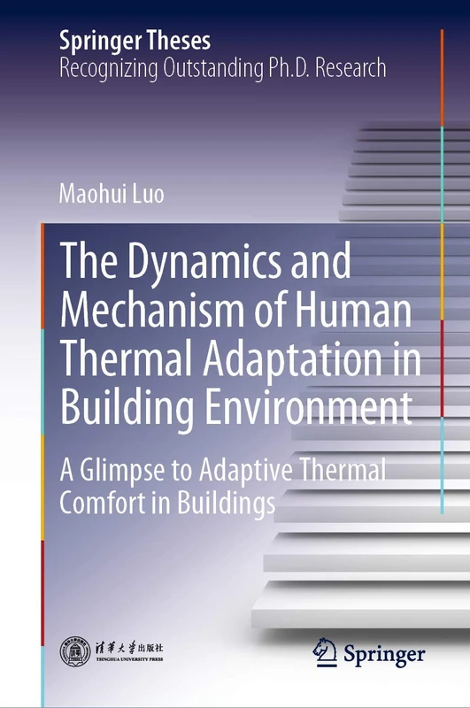 The Dynamics and Mechanism of Human Thermal Adaptation in Building Environment: A Glimpse to Adaptive Thermal Comfort in Buildings (Springer Theses)