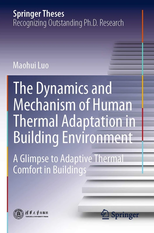 The Dynamics and Mechanism of Human Thermal Adaptation in Building Environment: A Glimpse to Adaptive Thermal Comfort in Buildings (Springer Theses)