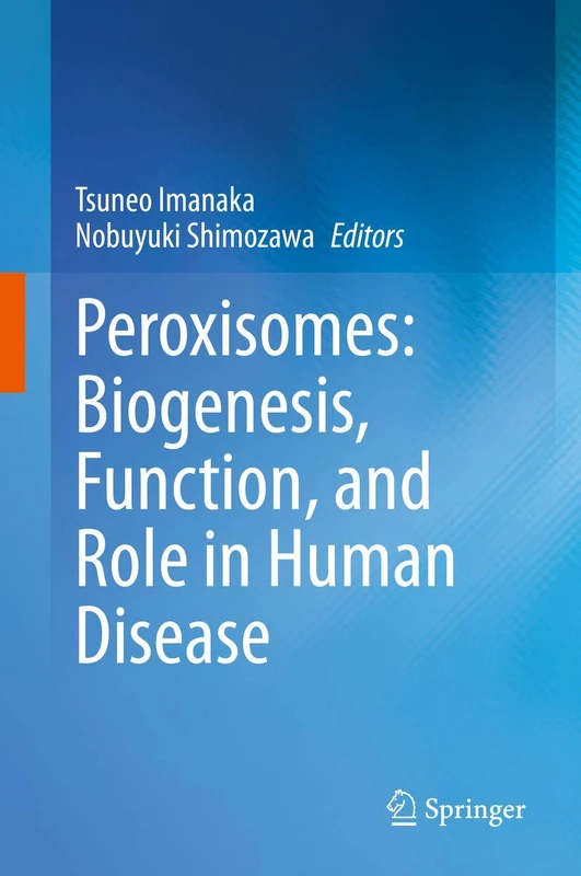 Springer - Peroxisomes: Biogenesis, Function, and Human Disease
