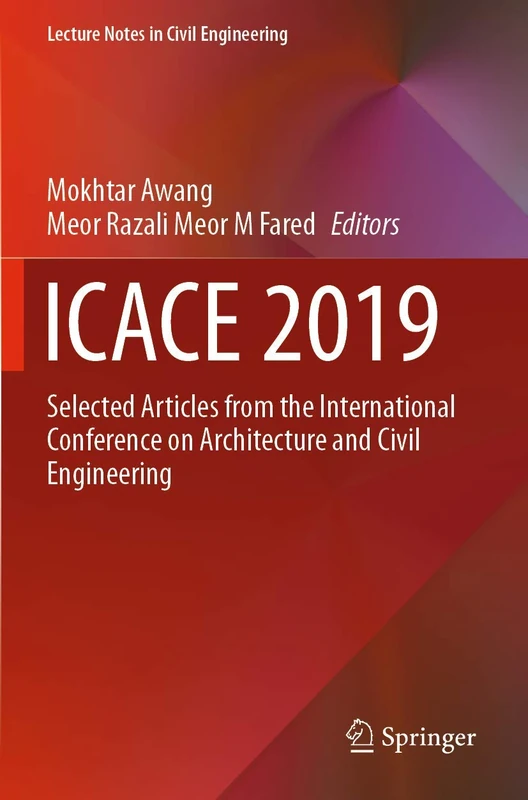 ICACE 2019: Selected Articles from the International Conference on Architecture and Civil Engineering: 59 (Lecture Notes in Civil Engineering, 59)