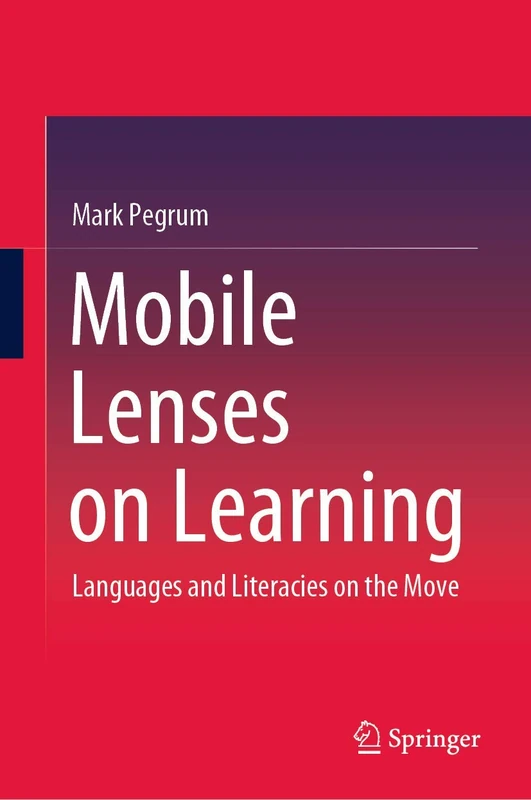 Mobile Lenses on Learning: Languages and Literacies on the Move