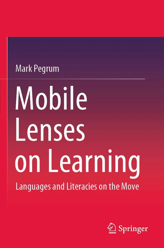 Mobile Lenses on Learning: Languages and Literacies on the Move