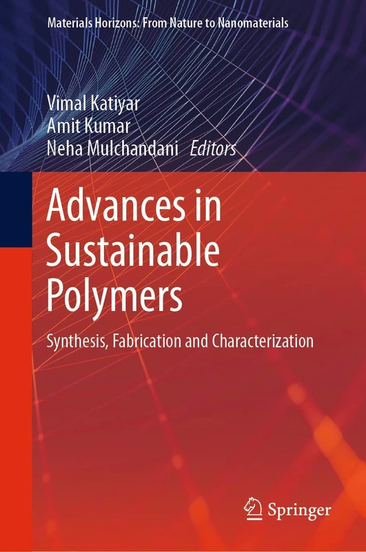 Advances in Sustainable Polymers: Synthesis, Fabrication and Characterization (Materials Horizons: From Nature to Nanomaterials)