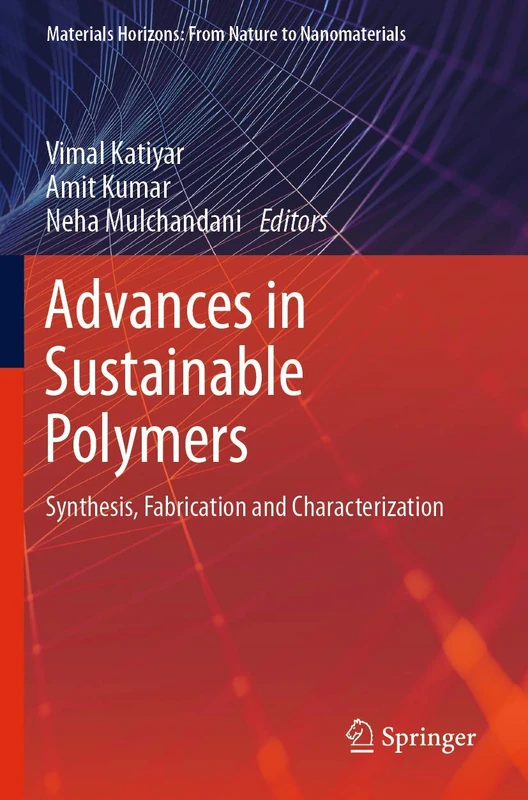 Advances in Sustainable Polymers: Synthesis, Fabrication and Characterization (Materials Horizons: From Nature to Nanomaterials)