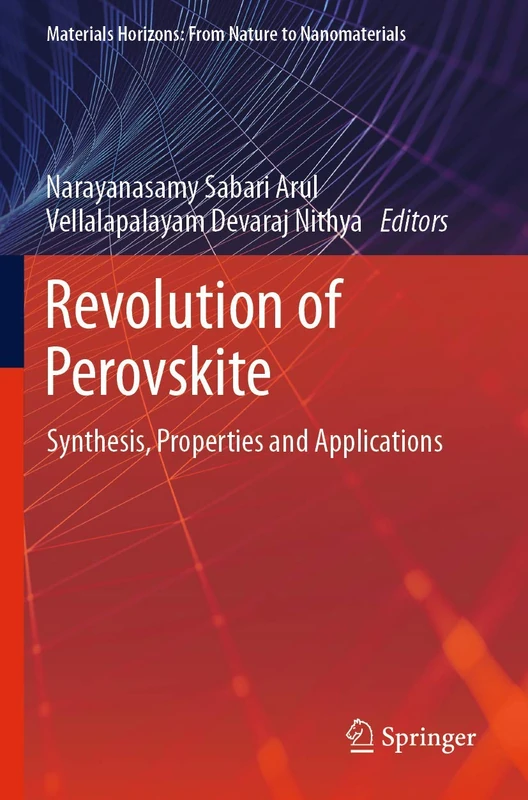 Revolution of Perovskite: Synthesis, Properties and Applications (Materials Horizons: From Nature to Nanomaterials)
