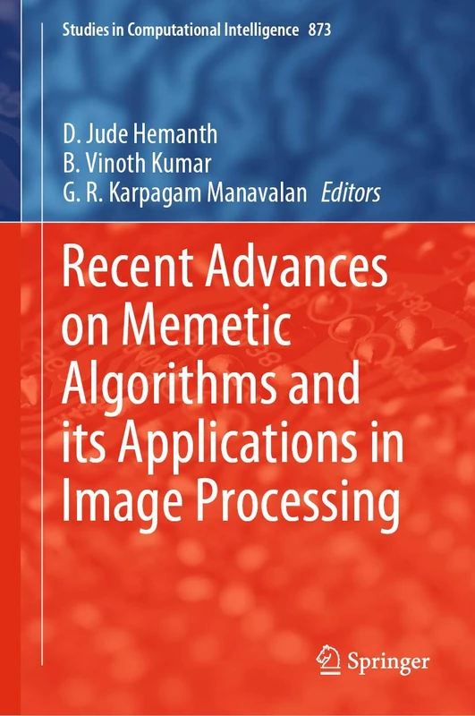 Recent Advances on Memetic Algorithms and its Applications in Image Processing: 873 (Studies in Computational Intelligence, 873)