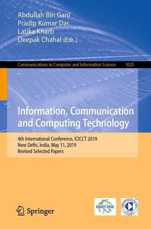 Information, Communication and Computing Technology: 4th International Conference, ICICCT 2019, New Delhi, India, May 11, 2019, Revised Selected ... in Computer and Information Science, 1025)