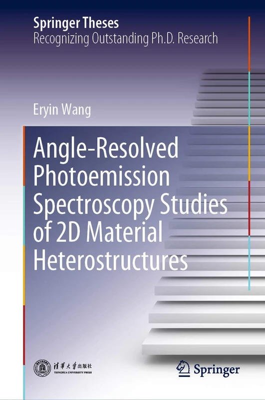 Angle-Resolved Photoemission Spectroscopy Studies of 2D Material Heterostructures (Springer Theses)