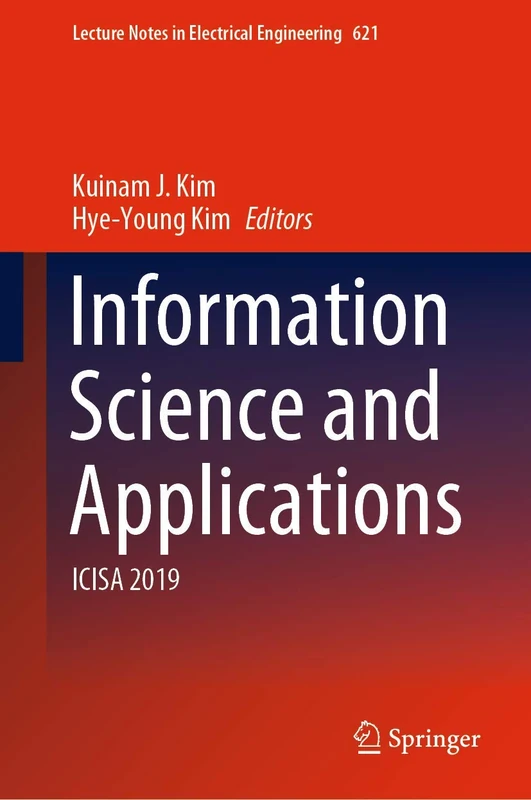 Information Science and Applications: ICISA 2019: 621 (Lecture Notes in Electrical Engineering, 621)