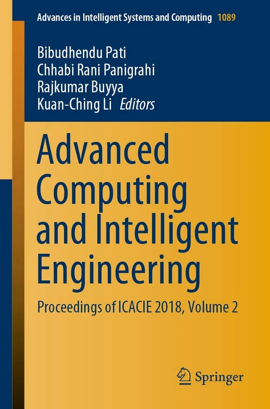 Advanced Computing and Intelligent Engineering: Proceedings of ICACIE 2018, Volume 2: 1089 (Advances in Intelligent Systems and Computing, 1089) - Image 1