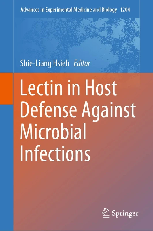 Lectin in Host Defense Against Microbial Infections: 1204 (Advances in Experimental Medicine and Biology, 1204)