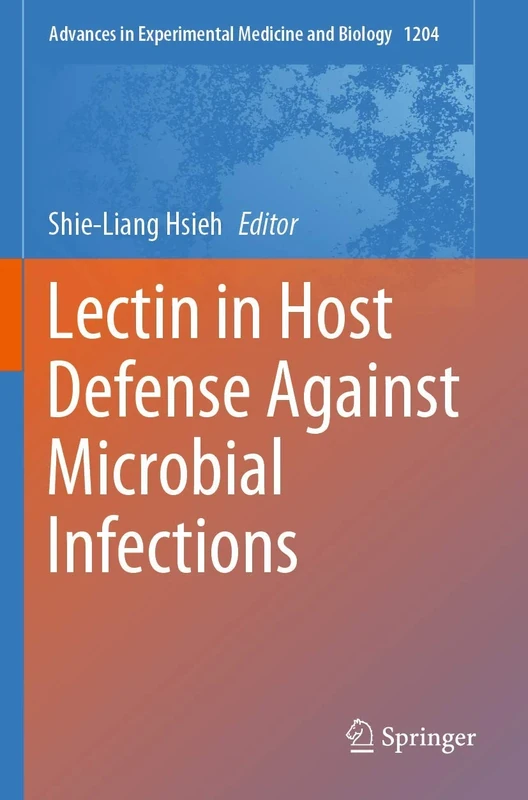Lectin in Host Defense Against Microbial Infections: 1204 (Advances in Experimental Medicine and Biology, 1204)
