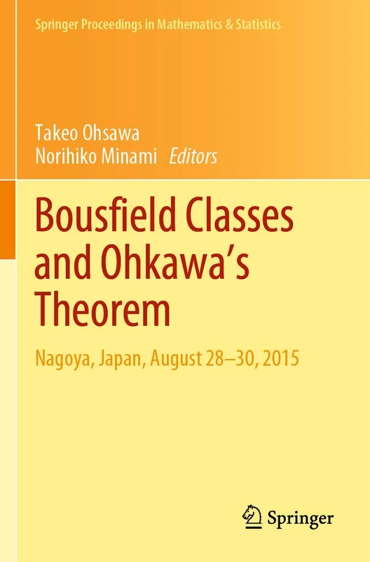 Bousfield Classes and Ohkawa's Theorem: Nagoya, Japan, August 28-30, 2015: 309 (Springer Proceedings in Mathematics & Statistics, 309)