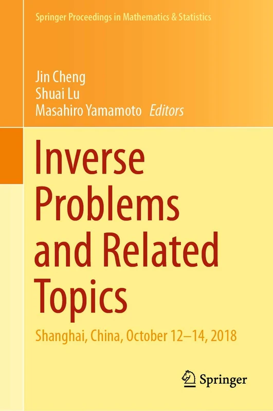 Inverse Problems and Related Topics: Shanghai, China, October 12–14, 2018: 310 (Springer Proceedings in Mathematics & Statistics, 310) - Image 1