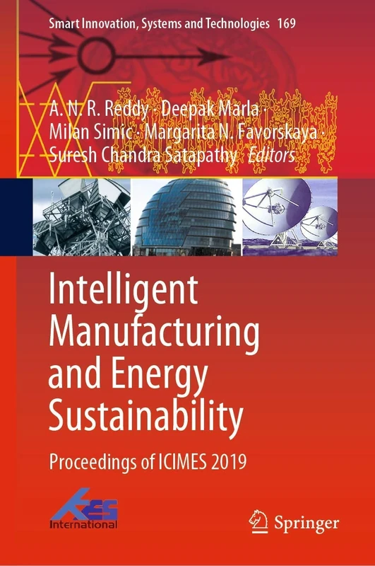 Intelligent Manufacturing and Energy Sustainability: Proceedings of ICIMES 2019: 169 (Smart Innovation, Systems and Technologies, 169)