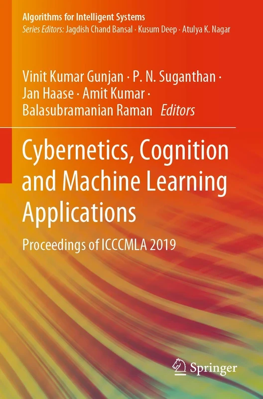 Cybernetics, Cognition and Machine Learning Applications: Proceedings of ICCCMLA 2019 (Algorithms for Intelligent Systems)