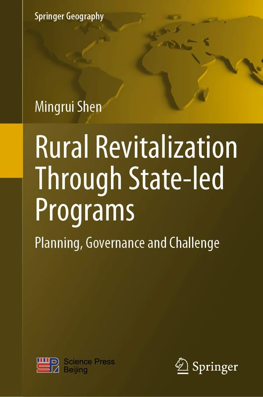 Rural Revitalization Through State-led Programs: Planning, Governance and Challenge (Springer Geography)