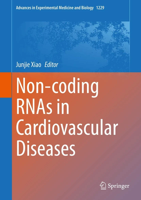 Non-coding RNAs in Cardiovascular Diseases: 1229 (Advances in Experimental Medicine and Biology, 1229)