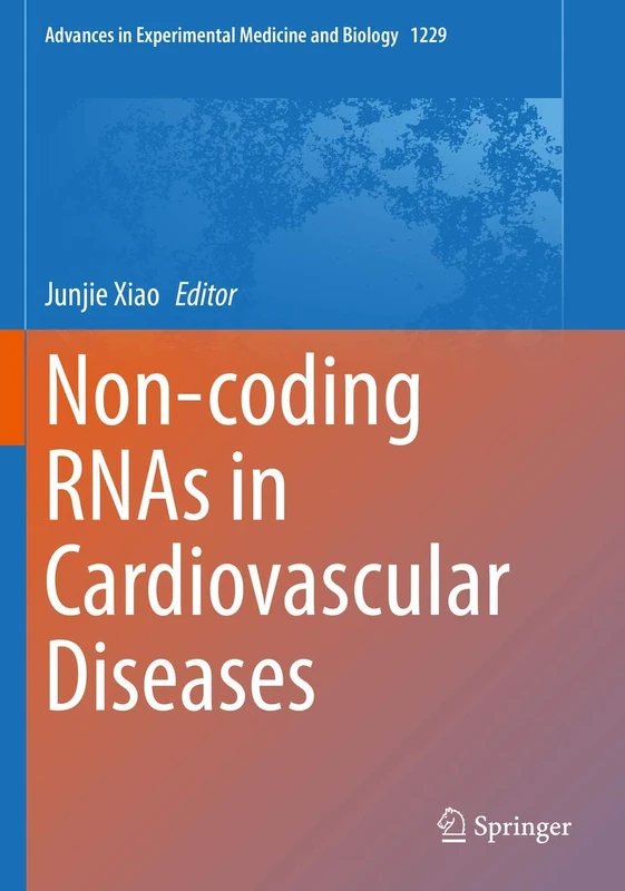 Non-coding RNAs in Cardiovascular Diseases: 1229 (Advances in Experimental Medicine and Biology, 1229)