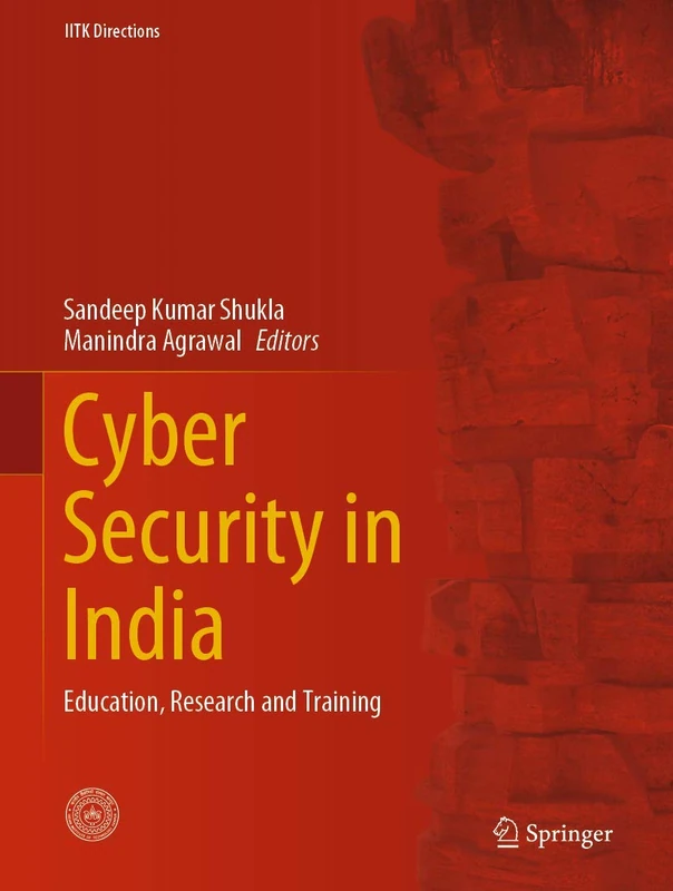 Cyber Security in India: Education, Research and Training: 4 (IITK Directions, 4)
